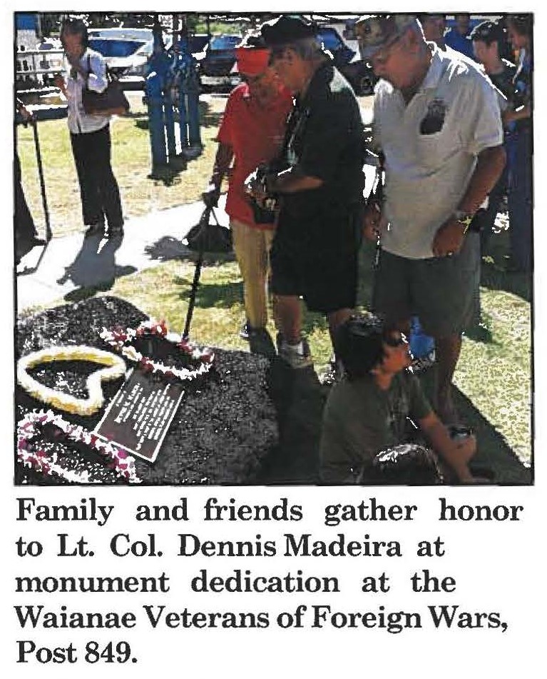 Family and friends gather honor to Lt. Col. Dennis Madeira at monument dedication at the Waianae Veterans of Foreign Wars, Post 849.