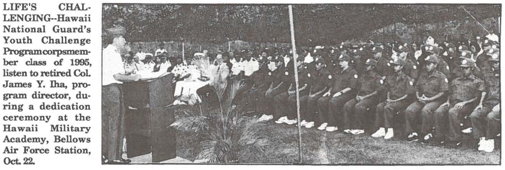 LIFE'S CHALLENGING--Hawaii National Guard's Youth Challenge Program corpsmember class of 1995, listen to retired Col James Y. Iha, program director, during a dedication ceremony at the Hawaii Military Academy, Bellows Air Force Station, Oct. 22.