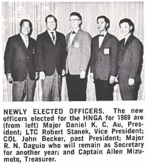 NEWLY ELECTED OFFICERS. The new officers elected for the HNGA for 1969 are (from left) Major Daniel K. C. Au, President; LTC Robert Stanek, Vice President; COL John Becker, past President; Major R. N. Daguio who will remain as Secretary for another year; and Captain Allen Mizumoto, Treasurer.