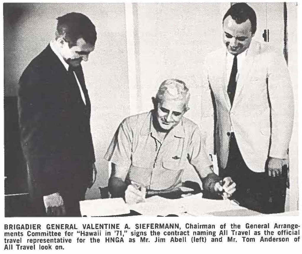 BRIGADIER GENERAL VALENTINE A. SIEFERMANN, Chairman of the General Arrangements Committee for "Hawaii in '71," signs the contract naming All Travel as the official travel representative for the HNGA as Mr. Jim Abell (left) and Mr. Tom Anderson of All Travel look on.