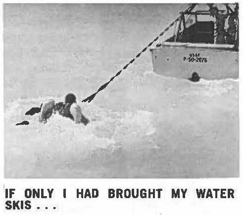IF ONLY I HAD BROUGHT MY WATER SKIS . . .
