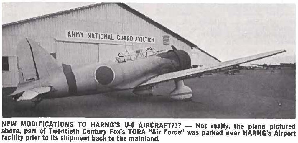 NEW MODIFICATIONS TO HARNG'S U-8 AIRCRAFT??? - Not really, the plane pictured above, part of Twentieth Century Fox"s TORA "Air Force" was parked near HARNG's Airport facility prior to its shipment back to the mainland.