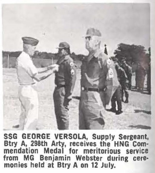 SSG GEORGE VERSOLA, Supply Sergeant, Btry A, 298th Arty, receives the HNG Commendation Medal for meritorious service from MG Benjamin Webster during ceremonies held at Btry A on 12 July.