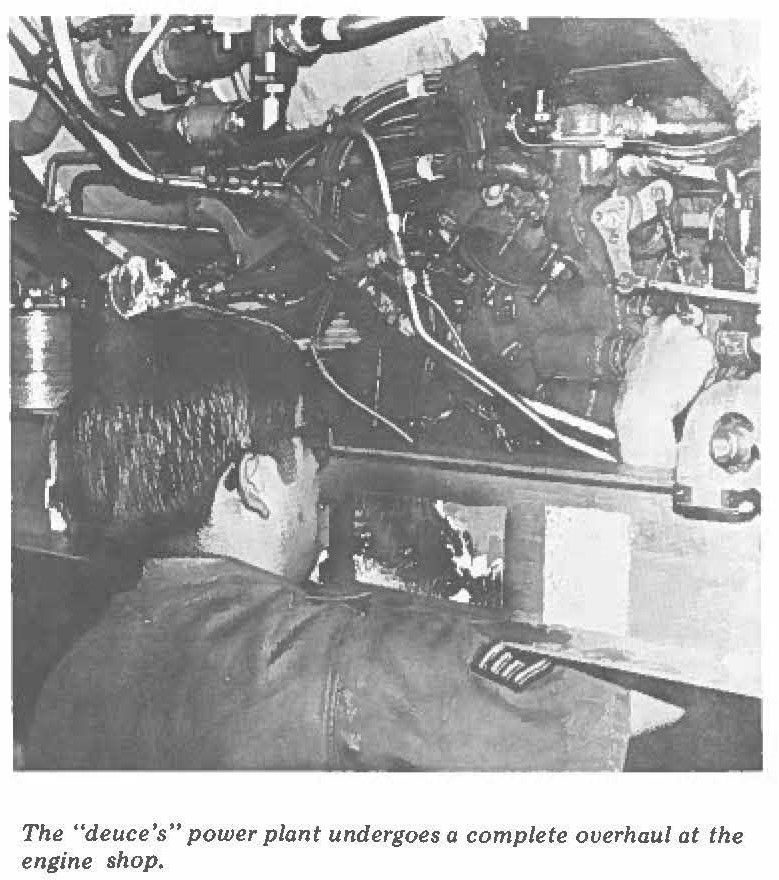 The "deuce's" power plant undergoes a complete overhaul at the engine shop.