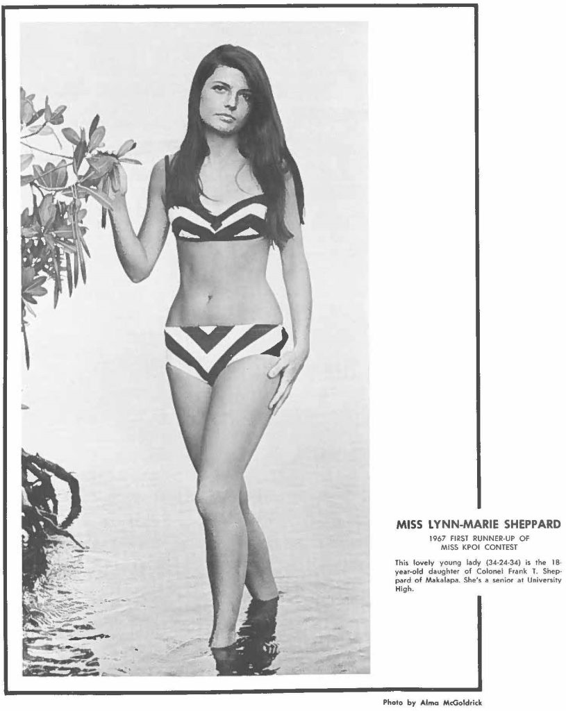 MISS LYNN-MARIE SHEPPARD 1967 FIRST RUNNER-UP OF MISS KPOI CONTEST This lovely young lady (34-24-34) is the 18 year-old daughter of Colonel Frank T. Sheppard of Makalapa. She's a senior at University High.