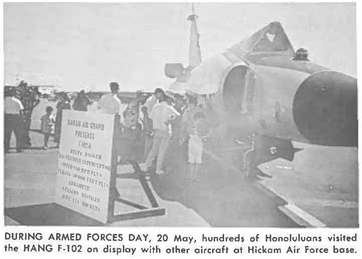 DURING ARMED FORCES DAY, 20 May, hundreds of Honoluluanʻs visited the HANG F-102 on display with other aircraft at Hickam Air Force base.