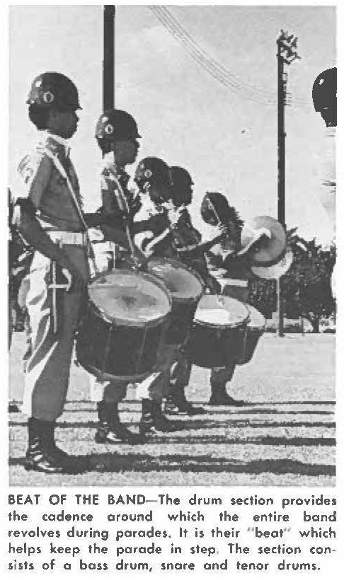 BEAT OF THE BAND- The d rum section provides the cadence around which the entire band revolves during parades. It is their "beat" which helps keep the parade in step. The section consists of a bass drum, snare and tenor drums.