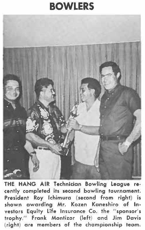 THE HANG AIR Technician Bowling League recently completed its second bowling tournament. President Roy lchimuro (second from right) is shown awarding Mr. Kozan Kaneshiro of Investors Equity Life Insurance Co. the "sponsor's trophy," Frank Montizor (left) and Jim Davis (right) are members of the championship team.