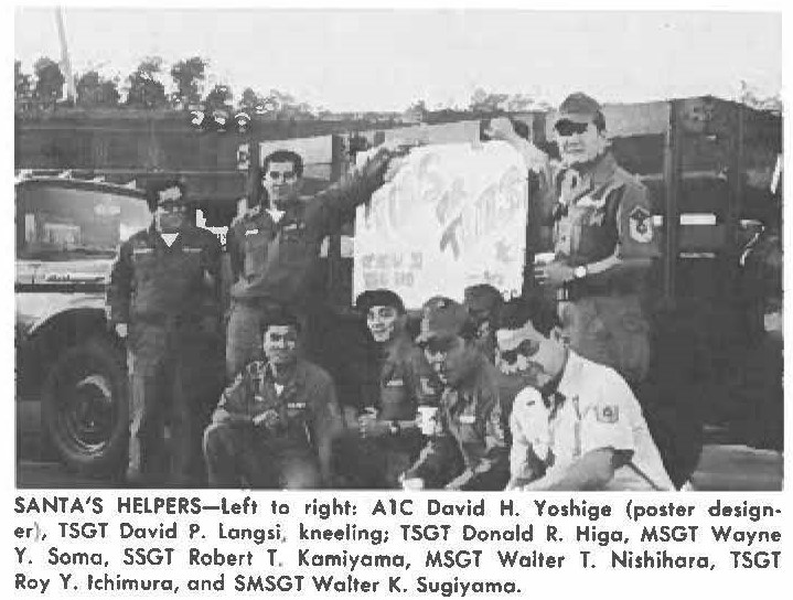 SANTA'S HELPERS-left to right: A1C David H. Yoshige (poster designer), TSGT David P. Longsi, kneeling; TSGT Donald R. Higo, MSGT Wayne Y. Soma, SSGT Robert T. Komiyoma, MSGT Walter T. Nishihara, TSGT Roy Y. lchimura, and SMSGT Walter K. Sugiyamo.
