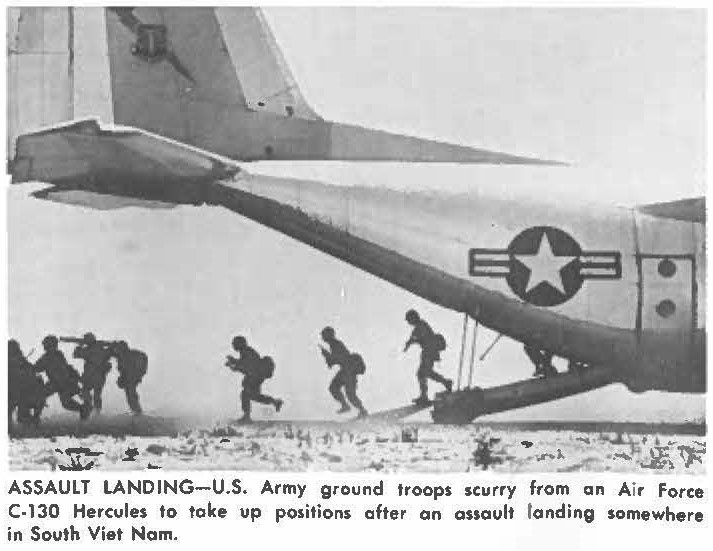 ASSAULT LANDING-U.S. Army ground troops scurry from an Air Force C-130 Hercules to toke up positions ofter an assault landing somewhere in South Viet Nam.