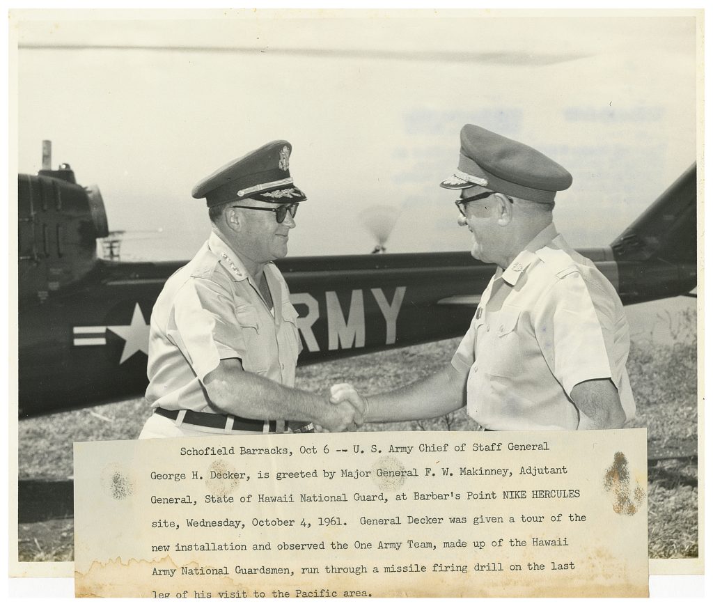 WE776-2423 /GP61 Nike Hercules Sites Barbers Pt., Hawaii General George H Decker, U. S, Army Chief of Staff, is greeted by Maj Gen F W Makinney, Adjutant General, Hawaii Army National Guard, at the Barberʻs Point Nike Hercules site manned by Btry A, 2nd Missile Bn, 298th Arty, Hawaii Army National Guard. 4 October 1961 Photo by Sp4 Steve Moore 125th Signal Battalion (Inf Div) APO 25