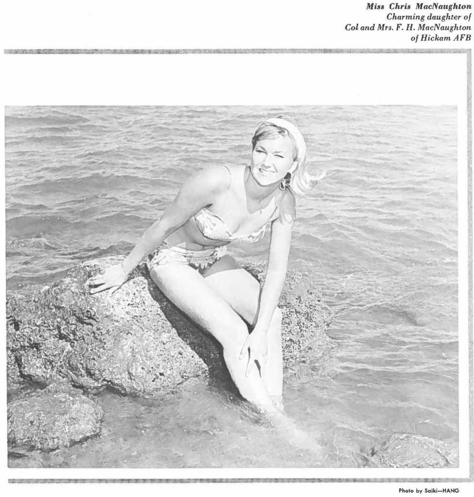 Miss Chris MacNaughton Charming daughter of Col and Mrs. F. H. MacNaughton of Hickam AFB