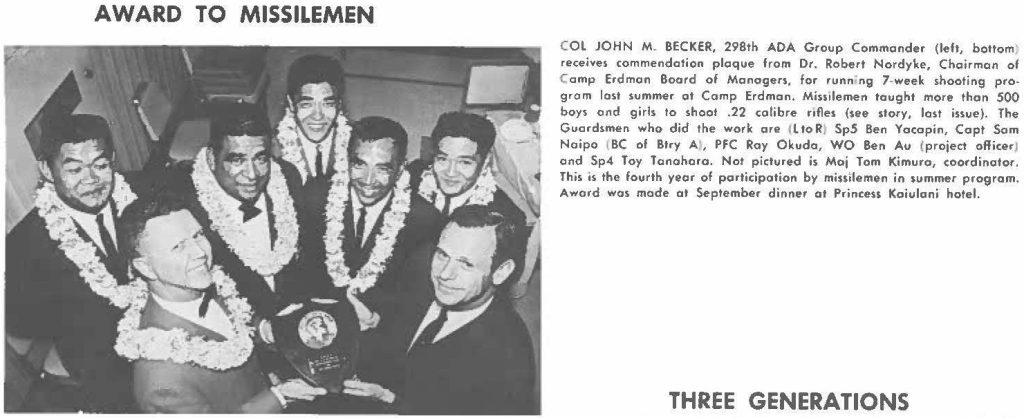 COL JOHN M. BECKER, 298th ADA Group Commander (left, bottom receives commendation plaque from Dr. Robert Nordyke, Chairman of Camp Erdman Board of Managers, for running 7-week shooting program last summer at Camp Erdman. Misslemen taught more than 500 boys and girls to shoot .22 calibre rifles (see story, lost issue). The Guardsmen who did the work are (L to R) Sp5 Ben Yacapin, Capt Sam Naipo (BC of Btry A), PFC Ray Okuda, WO Ben Au (project officer) and Sp4 Toy Tanahara. Not pictured is Maj Tom Kimura, coordinator. This is the fourth year of participation by missilemen in summer program. Award was made at September dinner at Princess Kaiulani hotel.