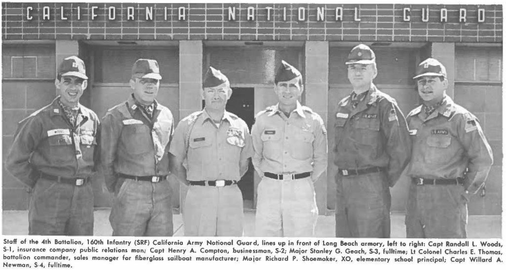 Staff of the 4th Battalion, 160th infantry (SRF) California Army National Guard, lines up in front of long Beach armory, left to right: Capt Randall L. Woods, S-1, insurance company public relations man; Capt Henry A. Compton, businessman, S-2; Major Stanley G. Geach, S-3, fulltime; Lt Colonel Charles E. Thomas, battalion commander, sales manager for fiberglass sailboat manufacturer; Major Richard P. Shoemaker, XO, elementary school principal· Capt Willard A Newman, S-4, fulltime.