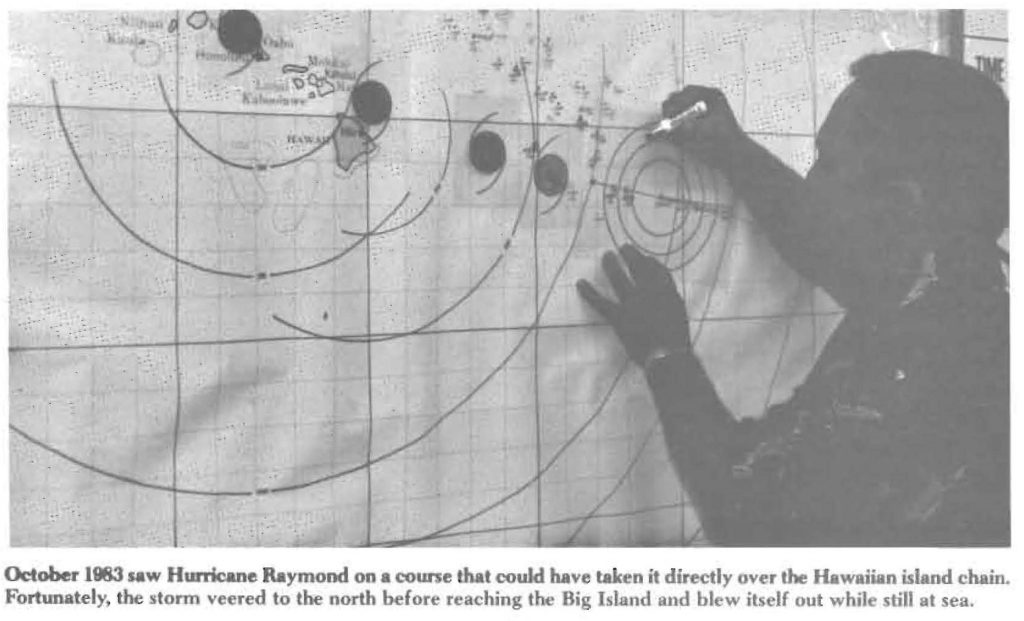 October 1983 saw Hurricane Raymond on a course that could have taken it directly over the Hawaiian island chain. Fortunately, the storm veered to the north before reaching the Big Island and blew itself out while still at sea.