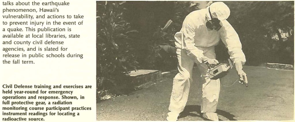 Civil Defense training and exercises are held year-round for emergency operations and response. Shown, in full protective gear, a radiation monitoring course participant practices instrument readings for locating a radioactive source.