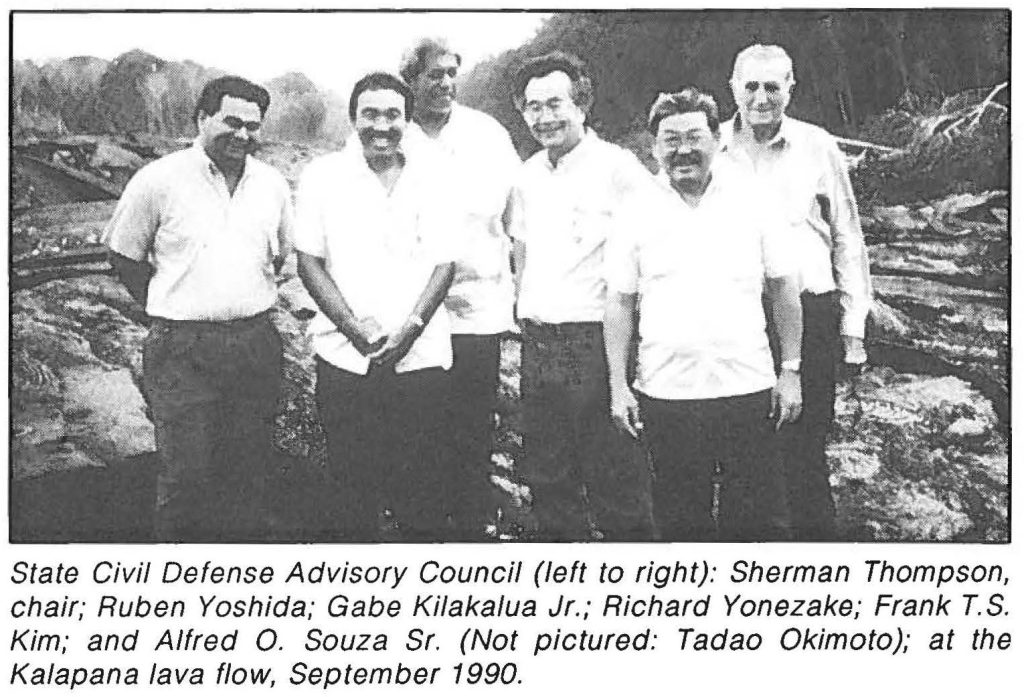 State Civil Defense Advisory Council (left to right): Sherman Thompson, chair; Ruben Yoshida; Gabe Kilakalua Jr. ; Richard Yonezake; Frank T.S. Kim; and Alfred 0. Souza Sr. (Not pictured: Tadao Okimoto); at the Kalapana lava flow, September 1990.