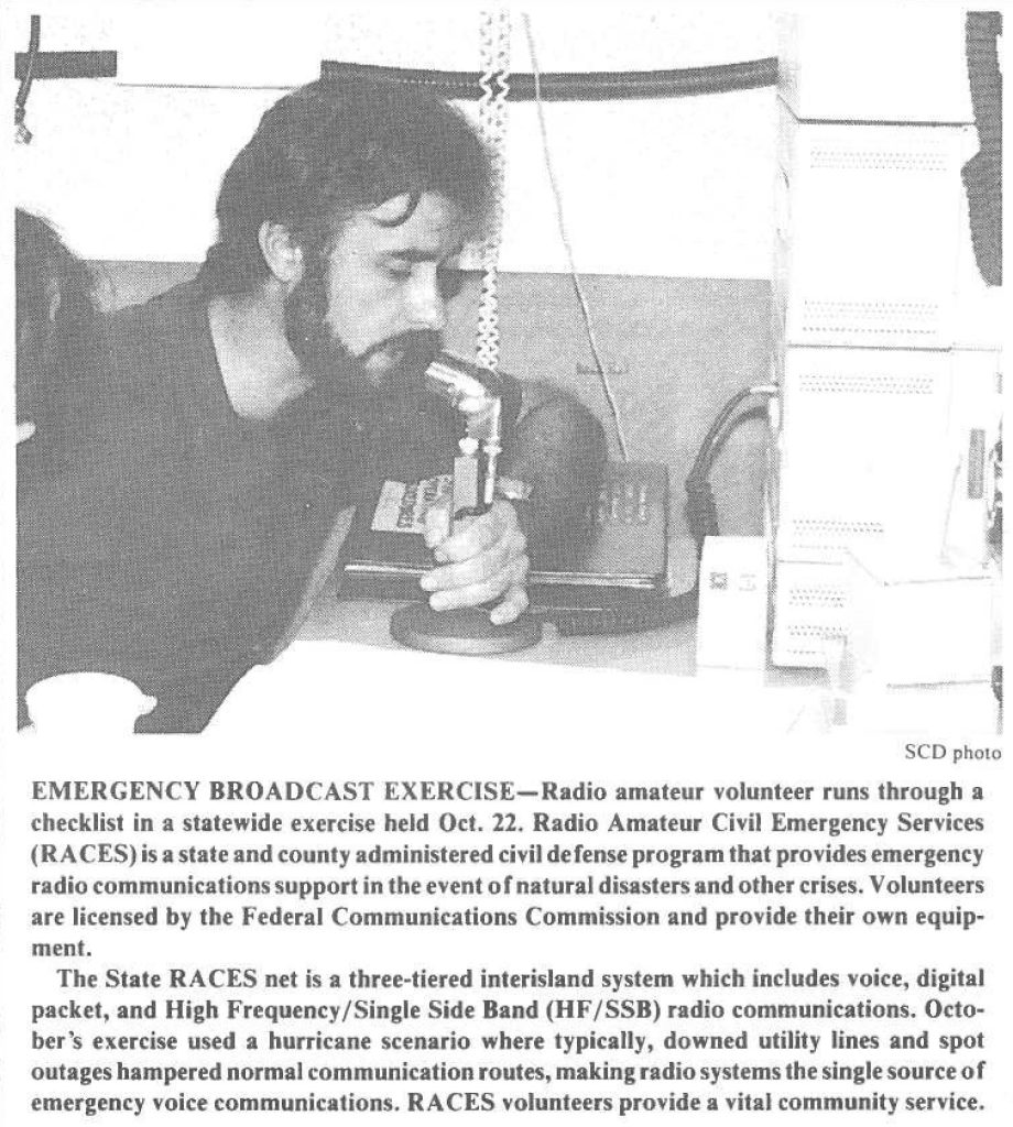 EMERGENCY BROADCAST EXERCISE-Radio amateur volunteer runs through a checklist in a statewide exercise held Oct. 22. Radio Amateur Civil Emergency Services (RACES) is a state and county administered civil defense program that provides emergency radio communications support in the event or natural disasters and other crises. Volunteers are licensed by the Federal Communications Commission and provide their own equipment. The State RACES net is a three-tiered interisland system which includes voice, digital packet, and High Frequency/Single Side Band (HF/SSB) radio communications. October's exercise used a hurricane scenario where typically, downed utility lines and spot outages hampered normal communication routes, making radio systems the single source or emergency voice communications. RACES volunteers provide a vital community service.