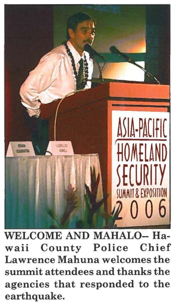 WELCOME AND MAHALO- Hawaii County Police Chief Lawrence Mahuna welcomes the summit attendees and thanks the agencies that responded to the earthquake.