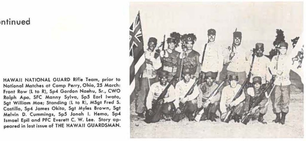 HAWAII NATIONAL GUARD Rifle Team, prior to National Matches at Comp Perry, Ohio, 2.5 March: Front Row (L to R), Sp4 Gordon Naehu, Sr., CWO Ralph Apo, SFC Manny Sylva, Sp.5 Earl Iwata, Sgt William Moe; Standing (L to R), MSgt Fred S. Castillo, Sp4 James Okito, Sgt Myles Brown, Sgt Melvin D. Cummings, Sp5 Jonah I. Hema, Sp4 Ismael Epil and PFC Everett C. W. Lee. Story appeared in last issue of THE HAWAII GUARDSMAN.