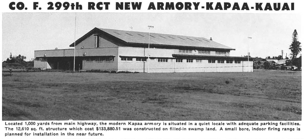Located 1,000 yards from main highway, the modern Kapaa armory is situated in a quiet locale with adequate parking facilities. The 12,610 sq. ft. structure which cost $133,880.51 was constructed on filled-in swamp land. A small bore, indoor firing range is planned for installation in the near future.