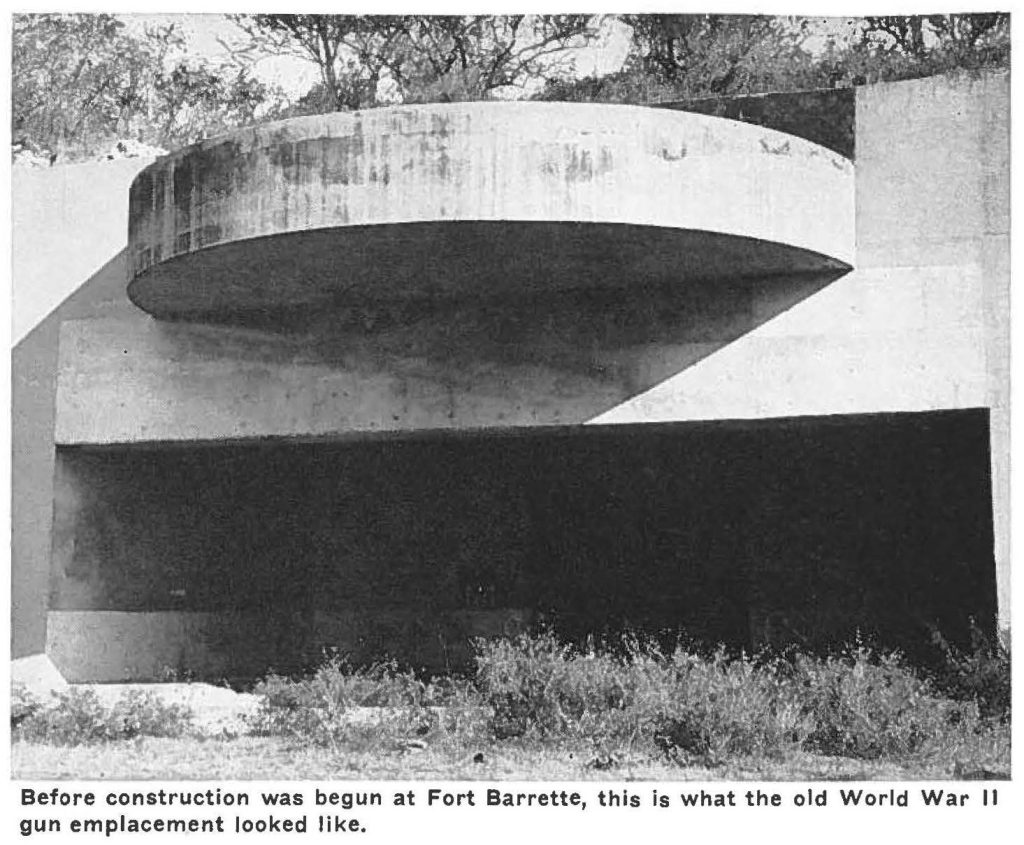 Before construction was begun at Fort Barrette, this is what the old World War II gun emplacement looked like.
